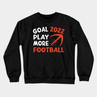 Goal 2022 Play More Football Funny American Quote Design Crewneck Sweatshirt